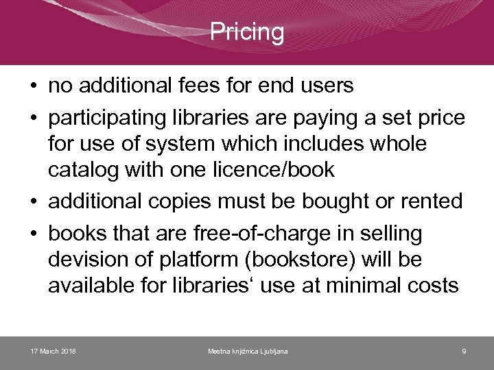 Pricing • no additional fees for end users • participating libraries are paying a
