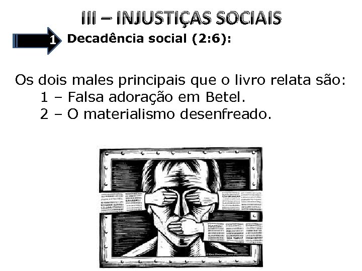 III – INJUSTIÇAS SOCIAIS 1 Decadência social (2: 6): Os dois males principais que