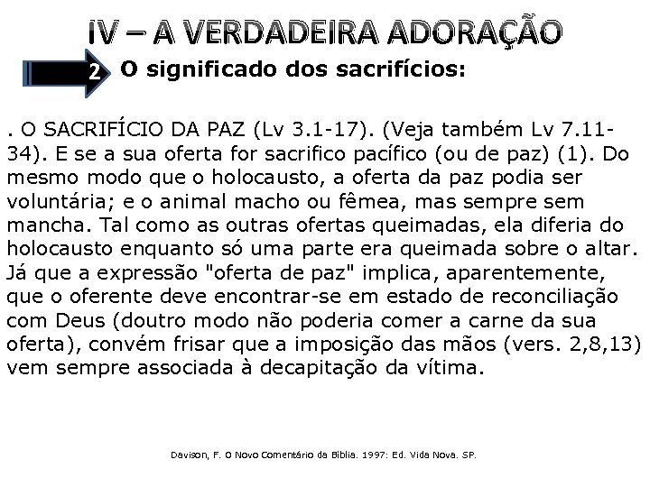 IV – A VERDADEIRA ADORAÇÃO 2 O significado dos sacrifícios: . O SACRIFÍCIO DA