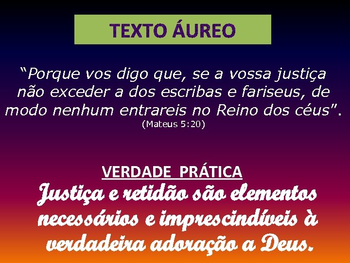 “Porque vos digo que, se a vossa justiça não exceder a dos escribas e