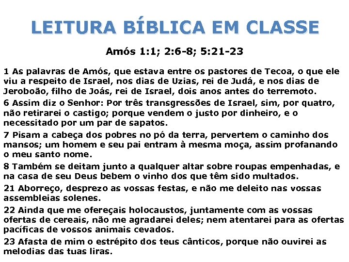 LEITURA BÍBLICA EM CLASSE Amós 1: 1; 2: 6 -8; 5: 21 -23 1