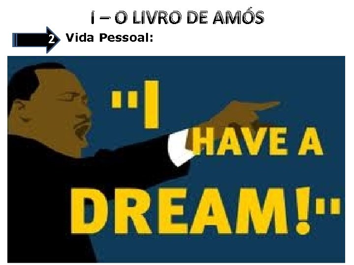 I – O LIVRO DE AMÓS 2 Vida Pessoal: xx 