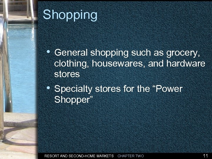 Shopping • General shopping such as grocery, clothing, housewares, and hardware stores • Specialty