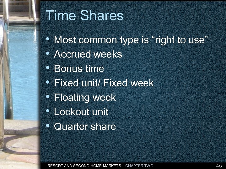 Time Shares • Most common type is “right to use” • Accrued weeks •