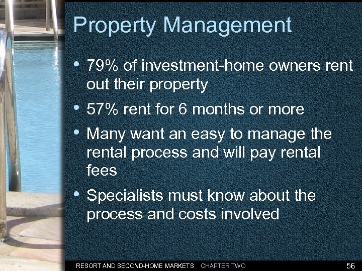 Property Management • 79% of investment-home owners rent out their property • 57% rent