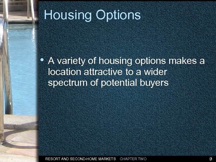 Housing Options • A variety of housing options makes a location attractive to a