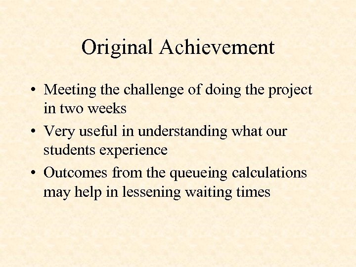 Original Achievement • Meeting the challenge of doing the project in two weeks •