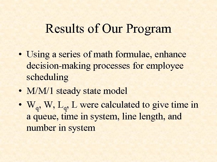 Results of Our Program • Using a series of math formulae, enhance decision-making processes