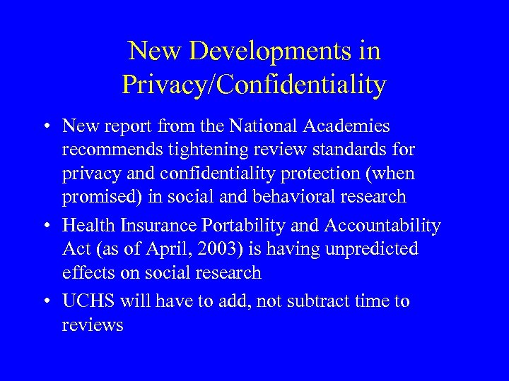 New Developments in Privacy/Confidentiality • New report from the National Academies recommends tightening review