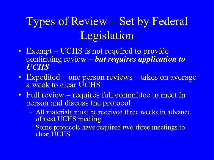 Types of Review – Set by Federal Legislation • Exempt – UCHS is not