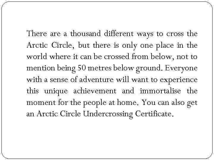 There a thousand different ways to cross the Arctic Circle, but there is only