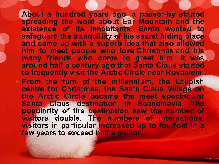  About a hundred years ago, a passer-by started spreading the word about Ear