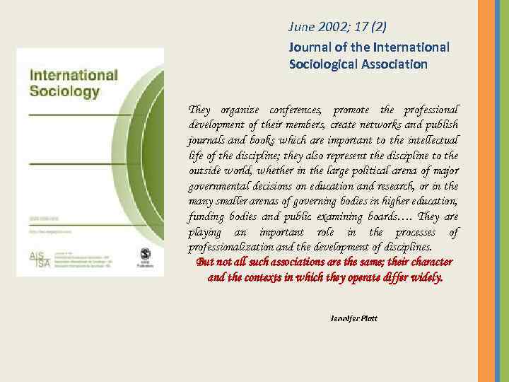 June 2002; 17 (2) Journal of the International Sociological Association They organize conferences, promote