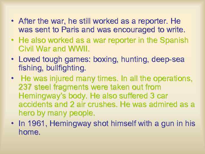  • After the war, he still worked as a reporter. He was sent