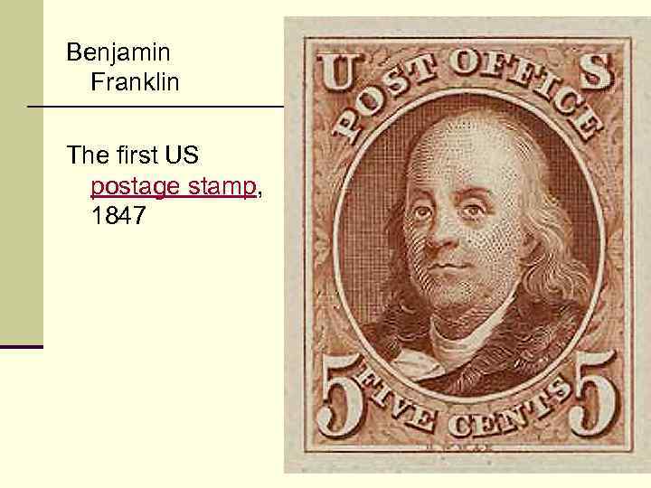 Benjamin Franklin The first US postage stamp, 1847 