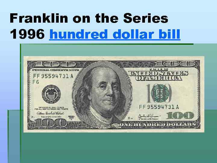 Franklin on the Series 1996 hundred dollar bill 