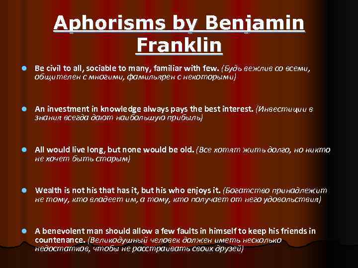 Aphorisms by Benjamin Franklin l Be civil to all, sociable to many, familiar with