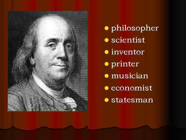 l philosopher l scientist l inventor l printer l musician l economist l statesman