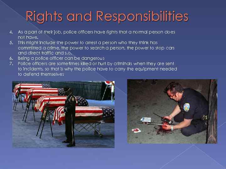 Rights and Responsibilities 4. 5. 6. 7. As a part of their job, police