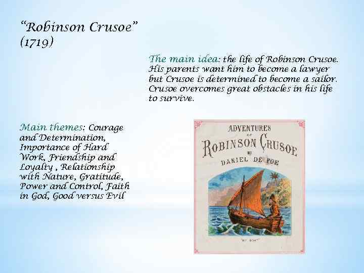 “Robinson Crusoe” (1719) The main idea: the life of Robinson Crusoe. His parents want