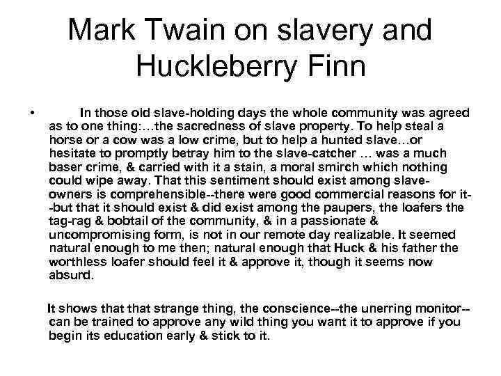 Mark Twain on slavery and Huckleberry Finn • In those old slave-holding days the