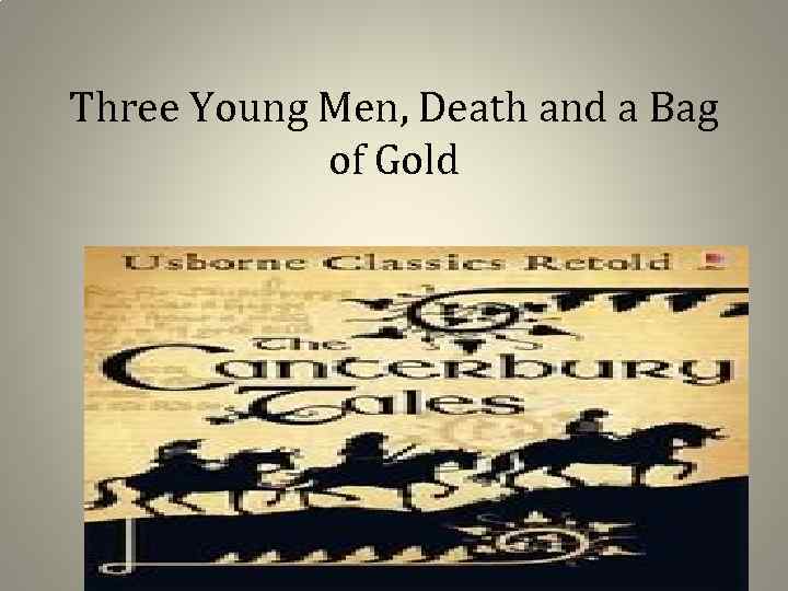 Three Young Men, Death and a Bag of Gold 