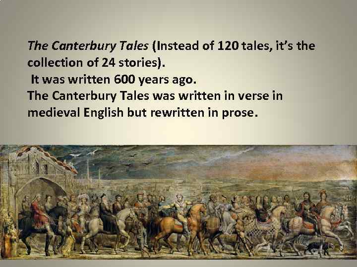 The Canterbury Tales (Instead of 120 tales, it’s the collection of 24 stories). It