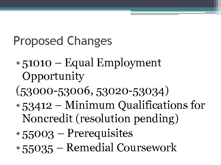 Proposed Changes • 51010 – Equal Employment Opportunity (53000 -53006, 53020 -53034) • 53412