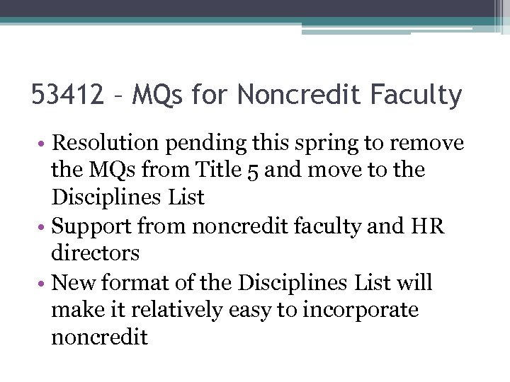53412 – MQs for Noncredit Faculty • Resolution pending this spring to remove the