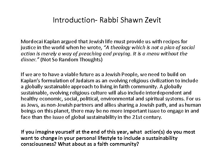 Introduction Rabbi Shawn Zevit Mordecai Kaplan argued that Jewish life must provide us with