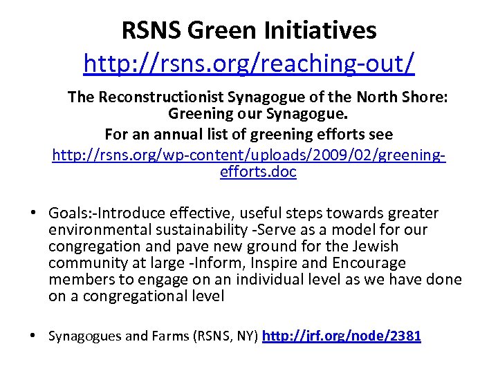 RSNS Green Initiatives http: //rsns. org/reaching out/ The Reconstructionist Synagogue of the North Shore: