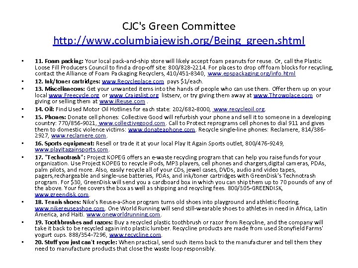 CJC's Green Committee http: //www. columbiajewish. org/Being_green. shtml • • • 11. Foam packing: