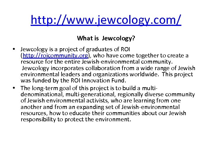 http: //www. jewcology. com/ What is Jewcology? • Jewcology is a project of graduates