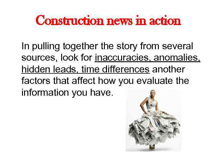 Construction news in action In pulling together the story from several sources, look for