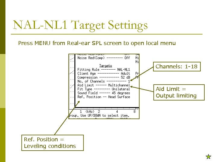 NAL-NL 1 Target Settings Press MENU from Real-ear SPL screen to open local menu