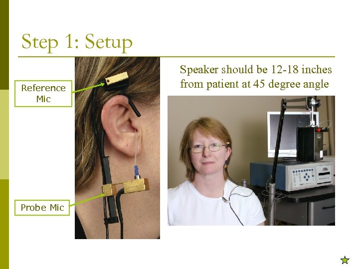 Step 1: Setup Reference Mic Probe Mic Speaker should be 12 -18 inches from