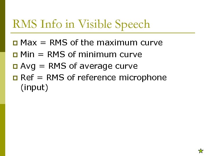 RMS Info in Visible Speech Max = RMS of the maximum curve p Min
