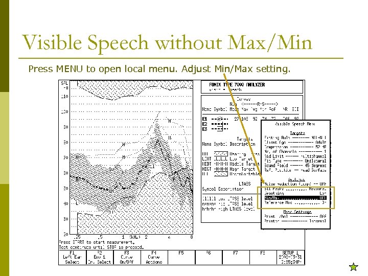 Visible Speech without Max/Min Press MENU to open local menu. Adjust Min/Max setting. 