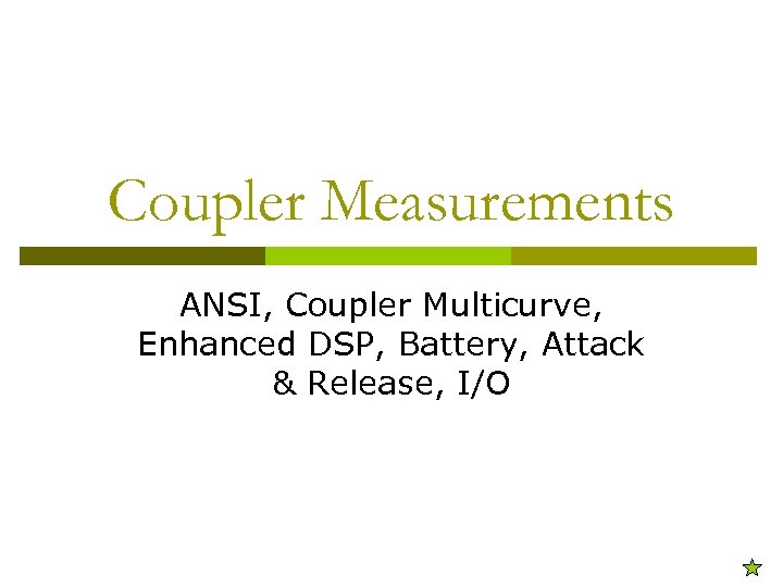 Coupler Measurements ANSI, Coupler Multicurve, Enhanced DSP, Battery, Attack & Release, I/O 