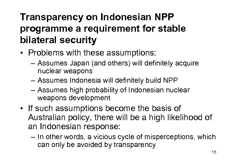 Transparency on Indonesian NPP programme a requirement for stable bilateral security • Problems with