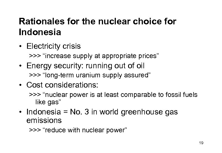 Rationales for the nuclear choice for Indonesia • Electricity crisis >>> “increase supply at