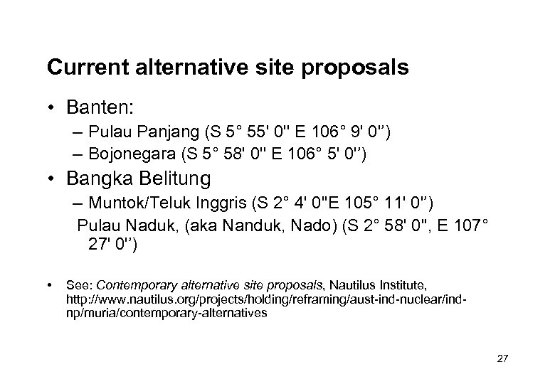 Current alternative site proposals • Banten: – Pulau Panjang (S 5° 55' 0'' E