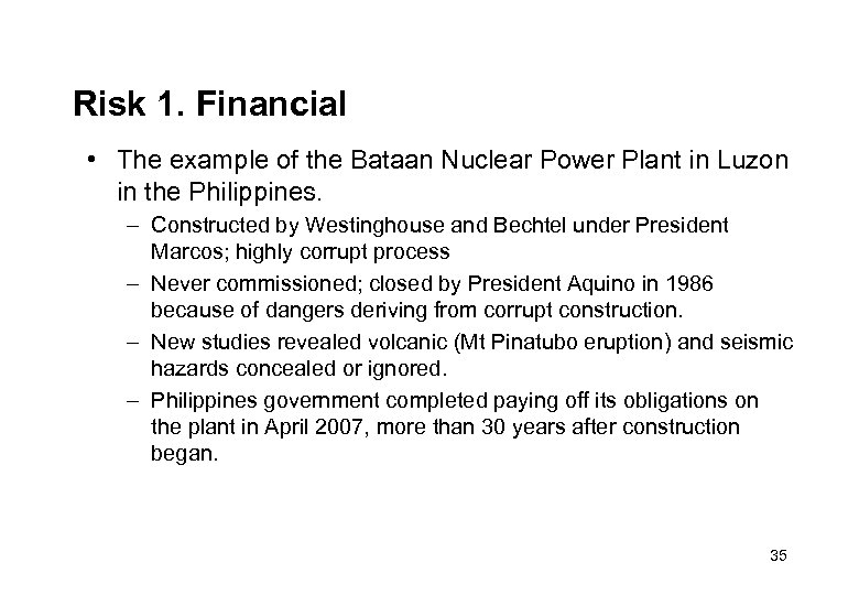 Risk 1. Financial • The example of the Bataan Nuclear Power Plant in Luzon