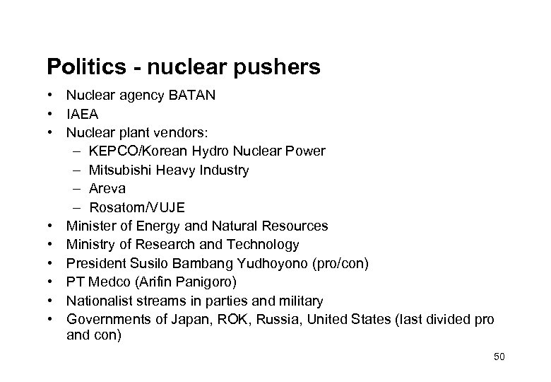 Politics - nuclear pushers • Nuclear agency BATAN • IAEA • Nuclear plant vendors: