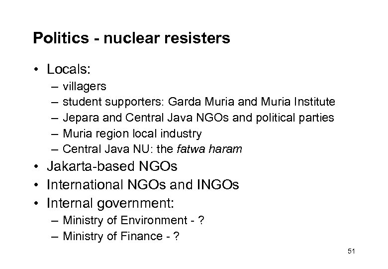 Politics - nuclear resisters • Locals: – – – villagers student supporters: Garda Muria