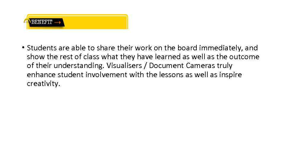  • Students are able to share their work on the board immediately, and