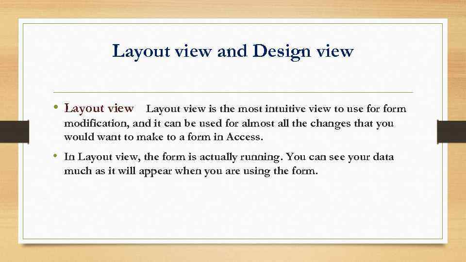 Layout view and Design view • Layout view is the most intuitive view to