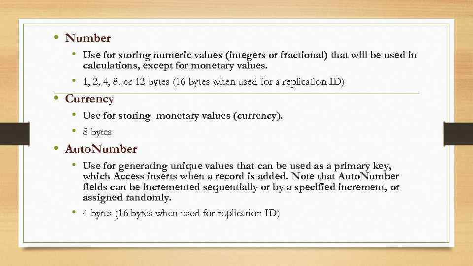  • Number • Use for storing numeric values (integers or fractional) that will