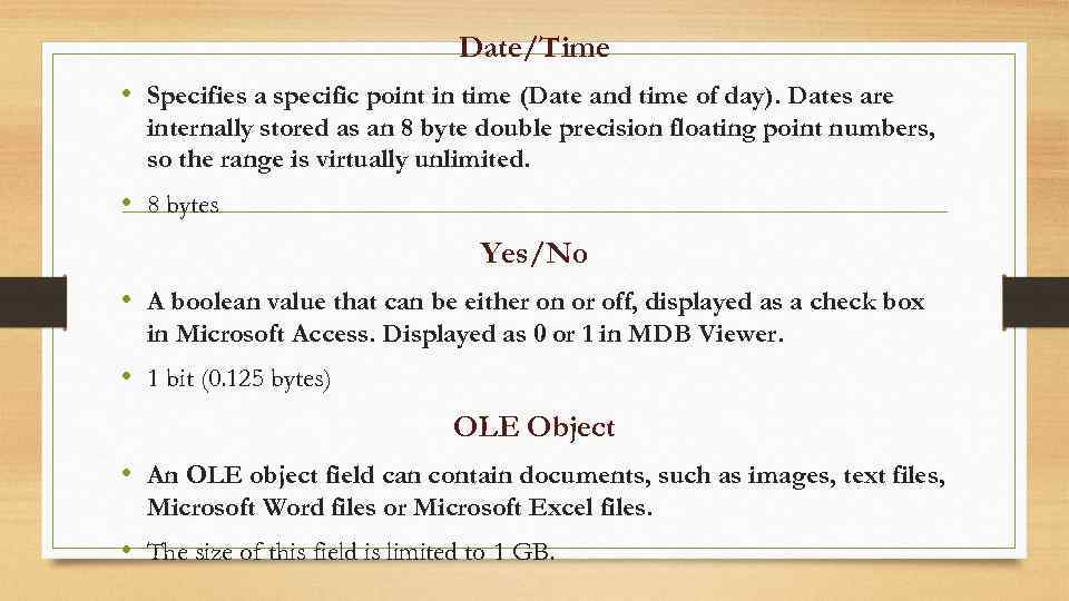 Date/Time • Specifies a specific point in time (Date and time of day). Dates