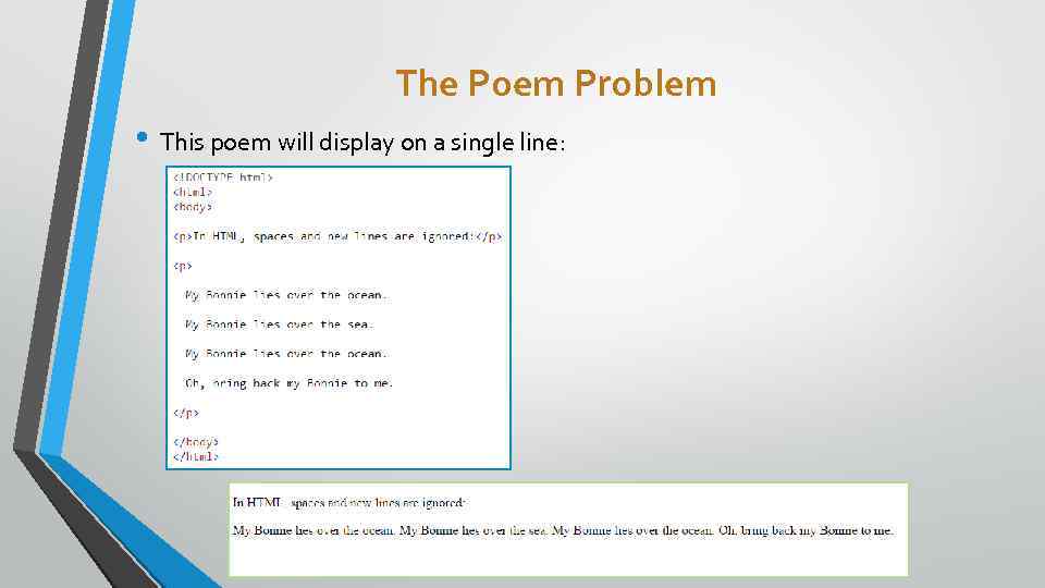 The Poem Problem • This poem will display on a single line: 